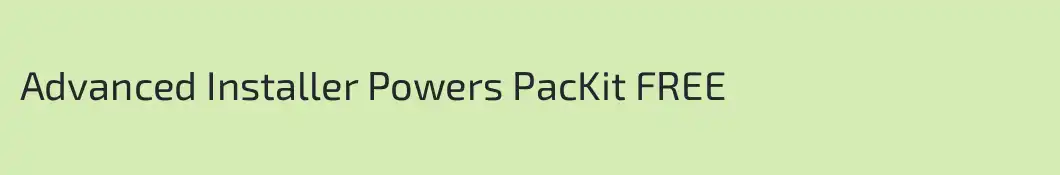 Advanced Installer Powers PacKit FREE